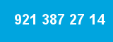 921 387 27 14